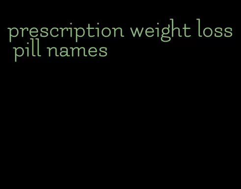 prescription weight loss pill names