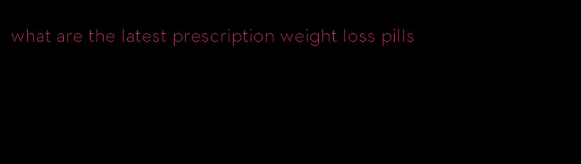 what are the latest prescription weight loss pills