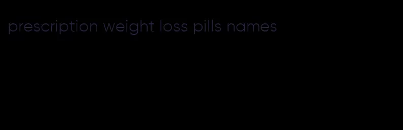 prescription weight loss pills names