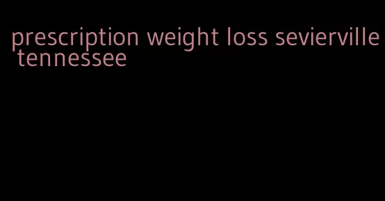 prescription weight loss sevierville tennessee