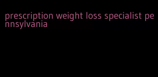 prescription weight loss specialist pennsylvania