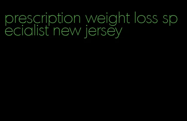 prescription weight loss specialist new jersey