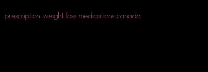 prescription weight loss medications canada