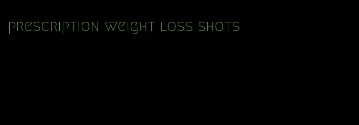 prescription weight loss shots