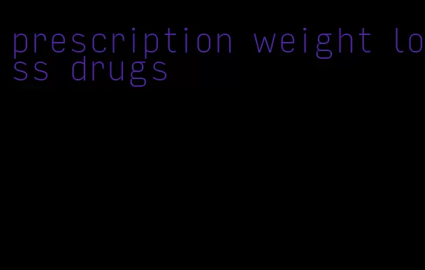 prescription weight loss drugs