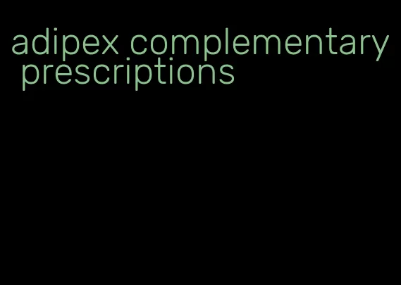 adipex complementary prescriptions