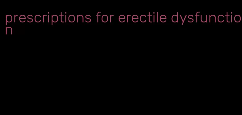 prescriptions for erectile dysfunction