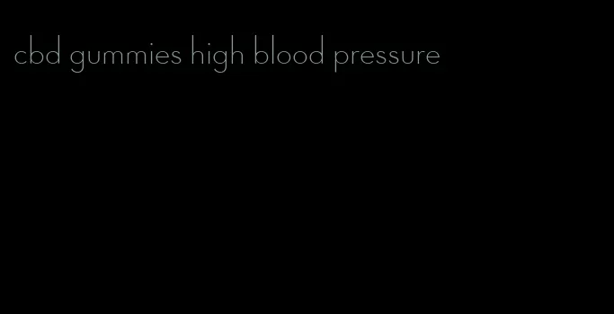 cbd gummies high blood pressure