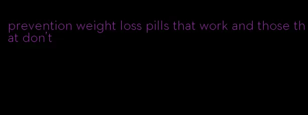 prevention weight loss pills that work and those that don't