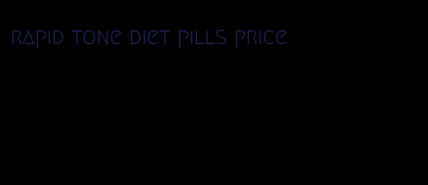 rapid tone diet pills price