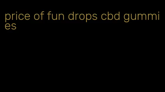 price of fun drops cbd gummies