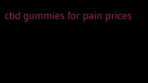 cbd gummies for pain prices