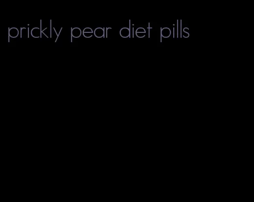 prickly pear diet pills