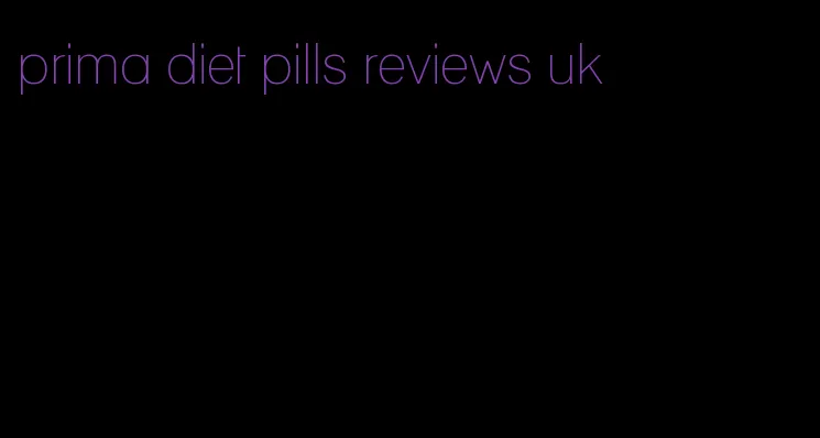 prima diet pills reviews uk