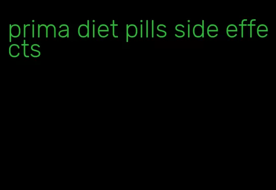 prima diet pills side effects