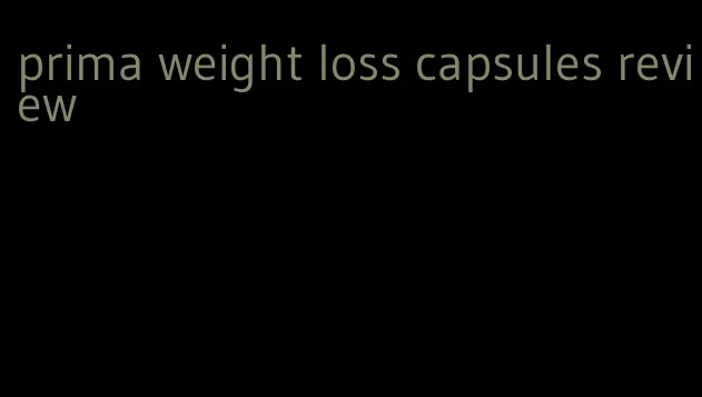 prima weight loss capsules review