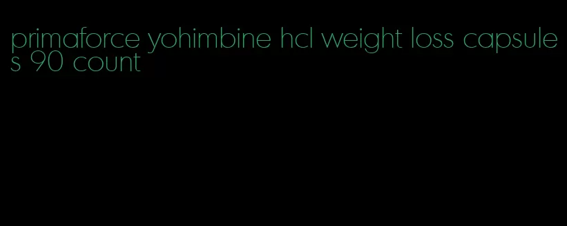 primaforce yohimbine hcl weight loss capsules 90 count