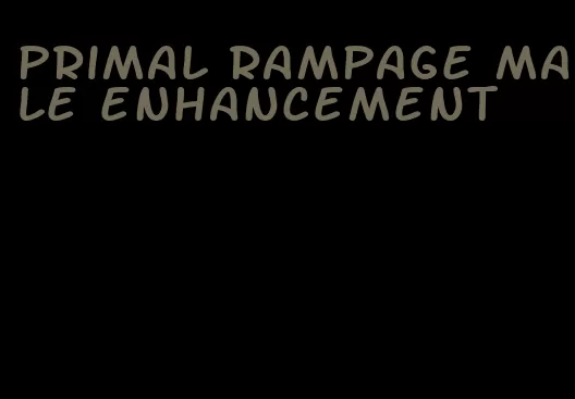 primal rampage male enhancement