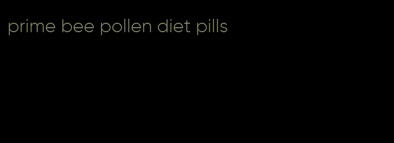 prime bee pollen diet pills