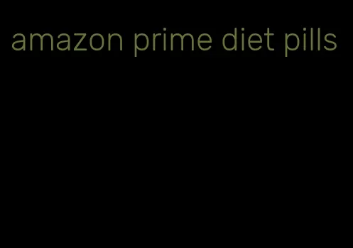 amazon prime diet pills