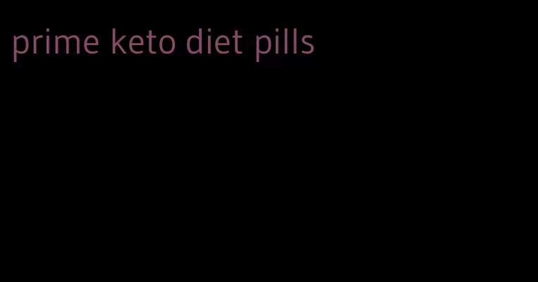 prime keto diet pills