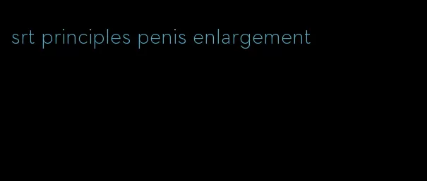 srt principles penis enlargement