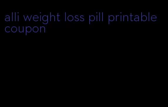 alli weight loss pill printable coupon