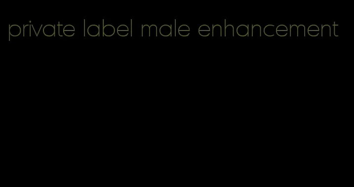 private label male enhancement