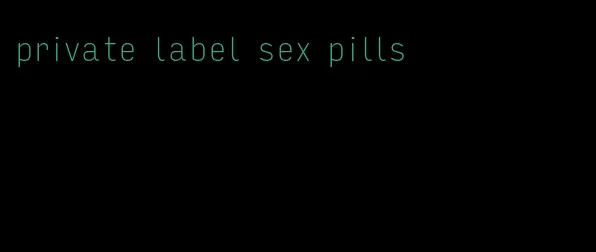 private label sex pills