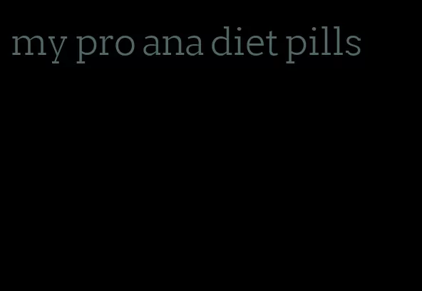 my pro ana diet pills