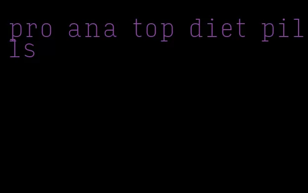 pro ana top diet pills