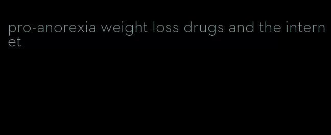 pro-anorexia weight loss drugs and the internet