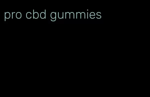 pro cbd gummies