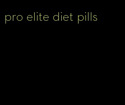 pro elite diet pills