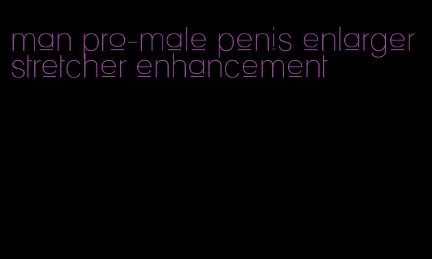 man pro-male penis enlarger stretcher enhancement