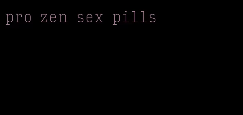 pro zen sex pills