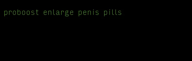 proboost enlarge penis pills