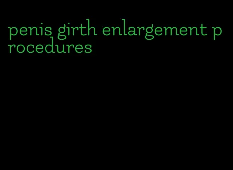 penis girth enlargement procedures