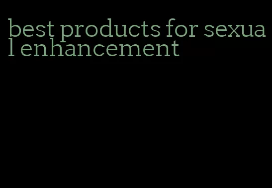 best products for sexual enhancement