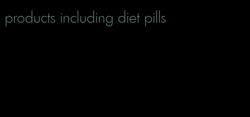 products including diet pills