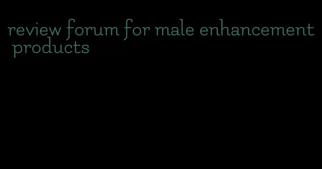 review forum for male enhancement products