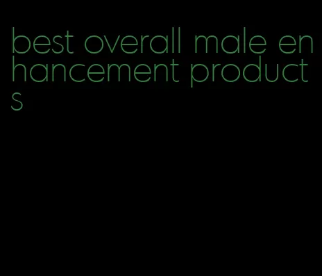 best overall male enhancement products