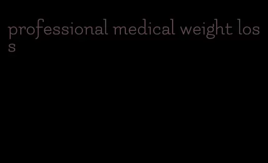 professional medical weight loss