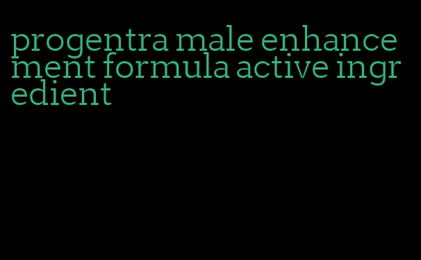 progentra male enhancement formula active ingredient