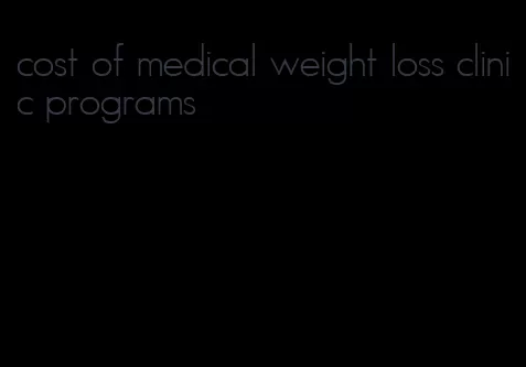 cost of medical weight loss clinic programs