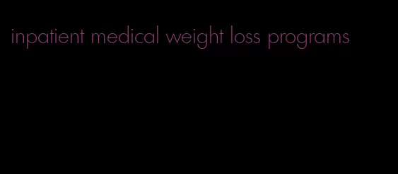 inpatient medical weight loss programs