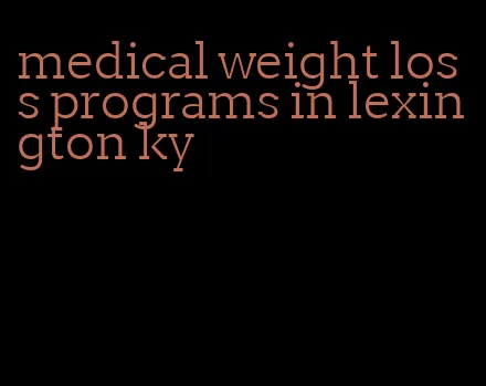 medical weight loss programs in lexington ky