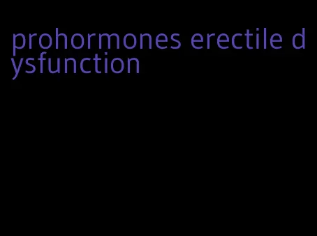 prohormones erectile dysfunction