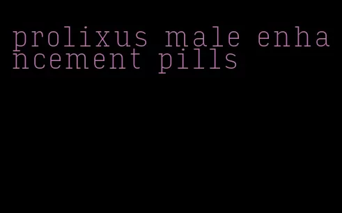 prolixus male enhancement pills