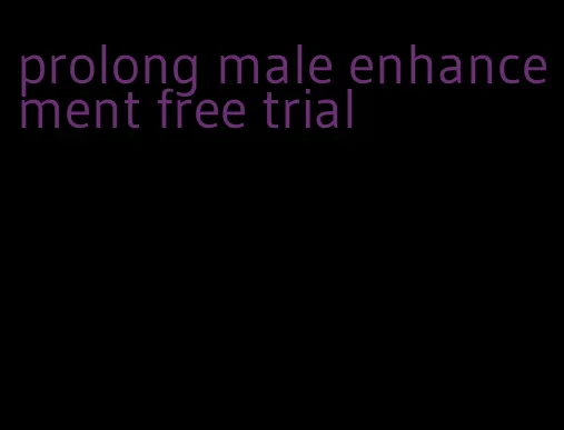 prolong male enhancement free trial